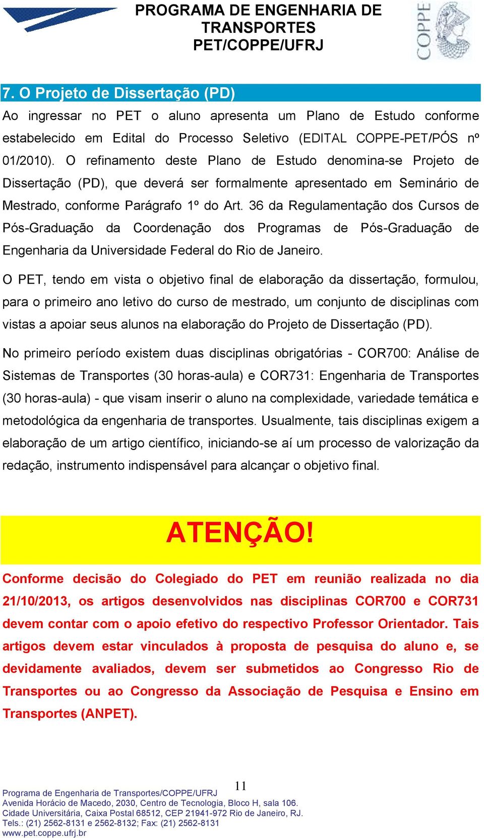 36 da Regulamentação dos Cursos de Pós-Graduação da Coordenação dos Programas de Pós-Graduação de Engenharia da Universidade Federal do Rio de Janeiro.