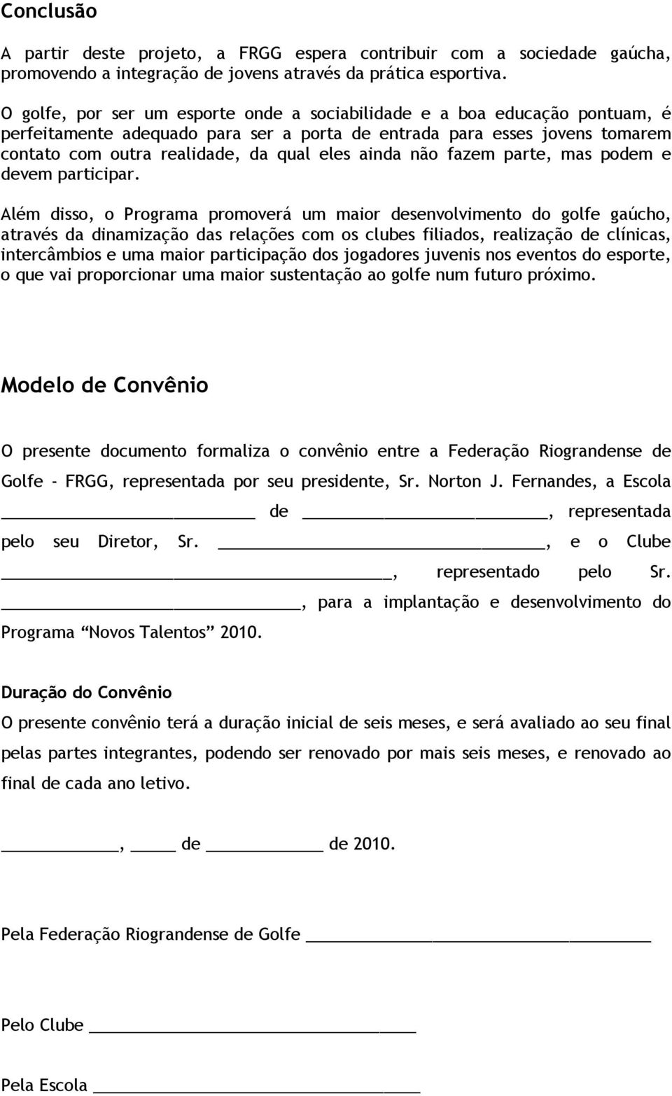 ainda não fazem parte, mas podem e devem participar.