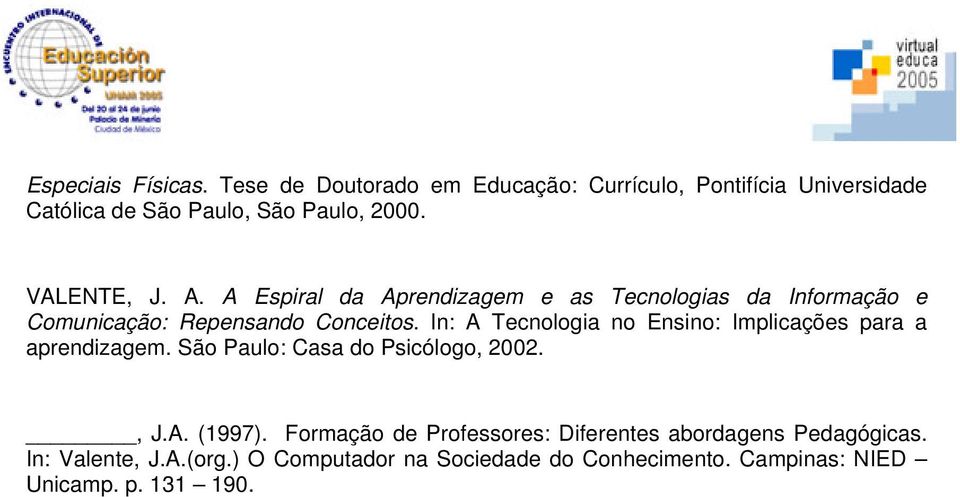 In: A Tecnologia no Ensino: Implicações para a aprendizagem. São Paulo: Casa do Psicólogo, 2002., J.A. (1997).