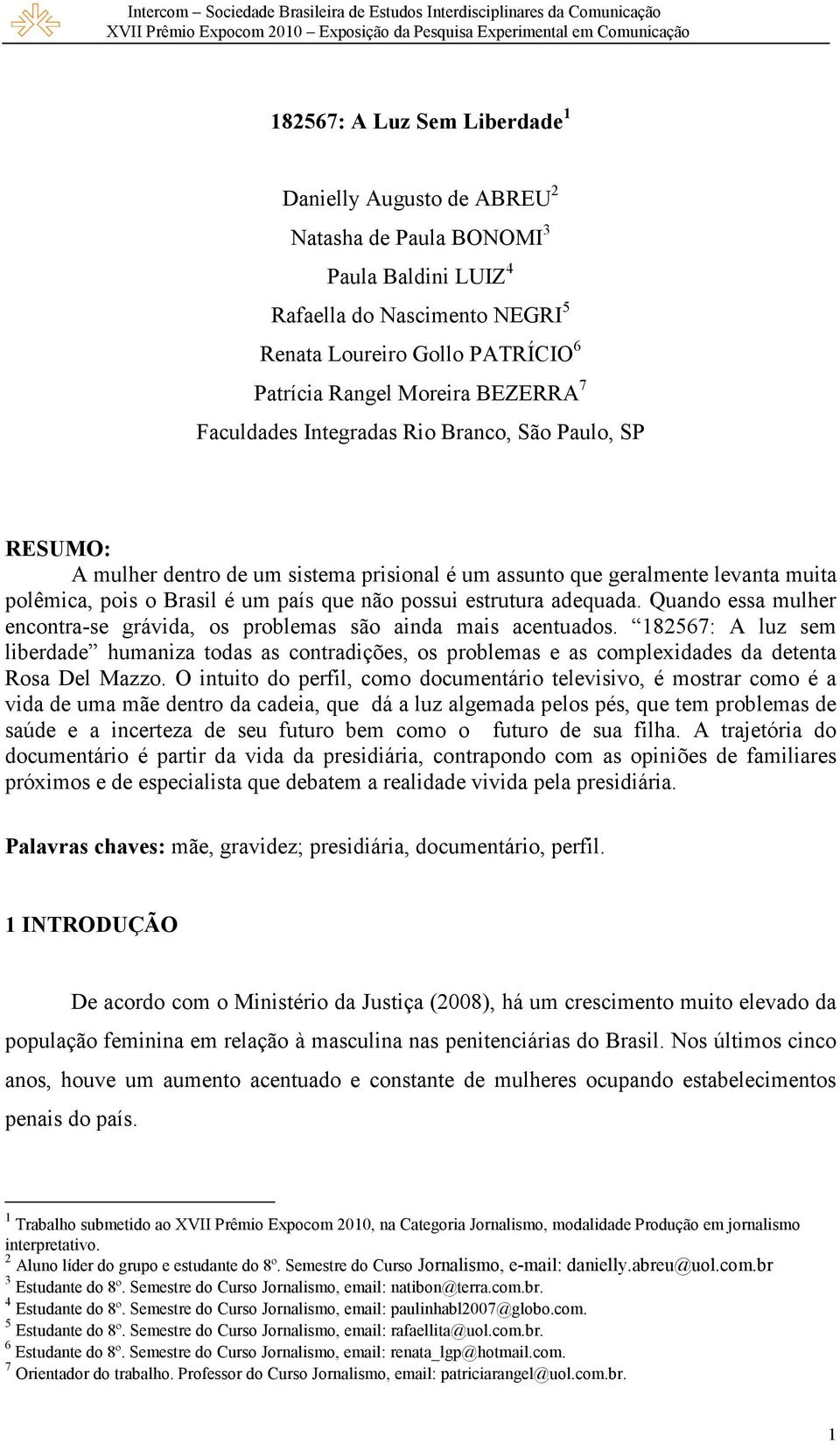 estrutura adequada. Quando essa mulher encontra-se grávida, os problemas são ainda mais acentuados.