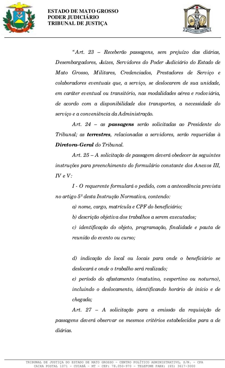 necessidade do serviço e a conveniência da Administração. Art.