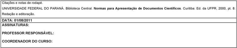 Normas para Apresentação de Documentos Científicos. Curitiba: Ed.