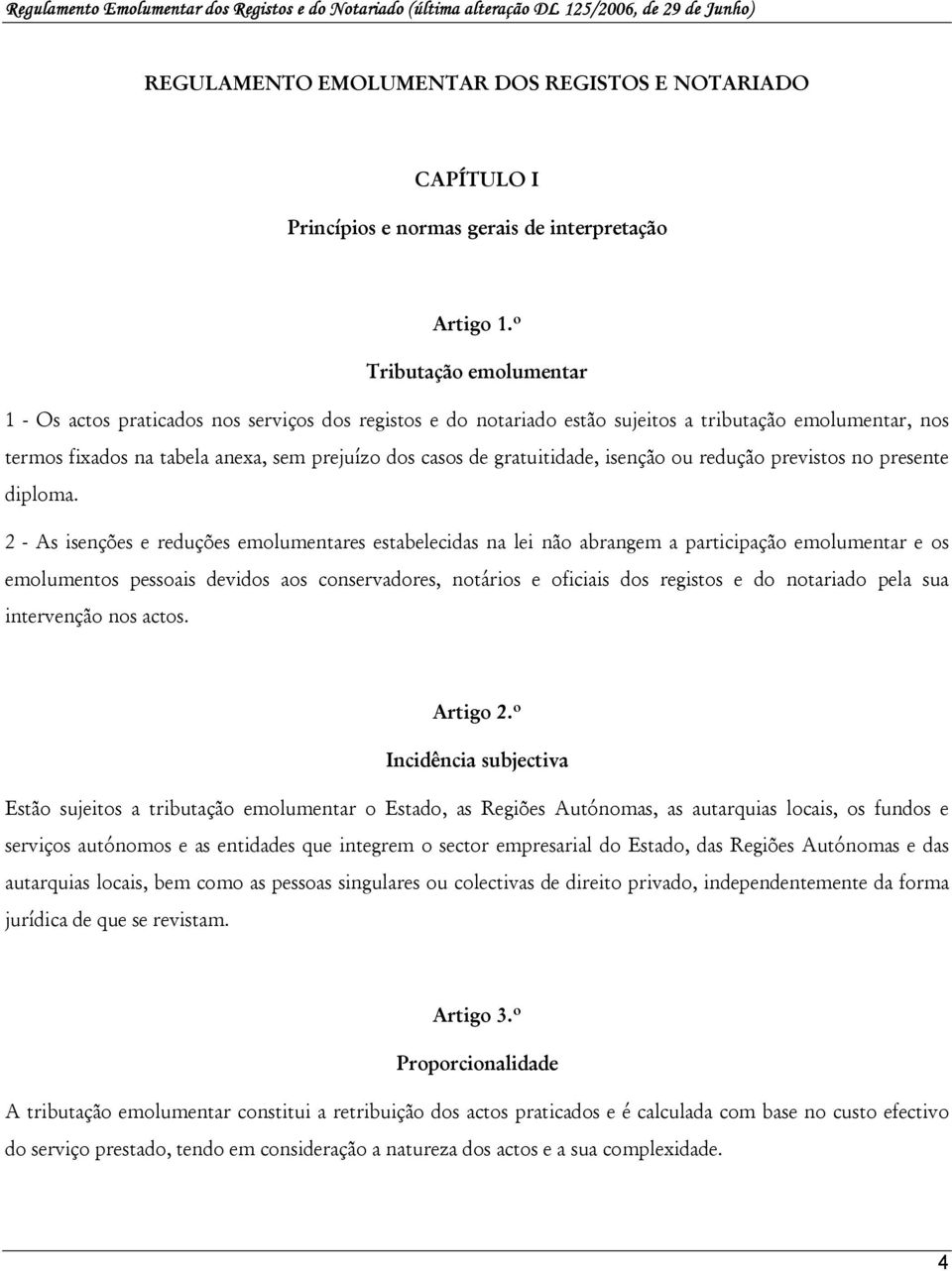 gratuitidade, isenção ou redução previstos no presente diploma.