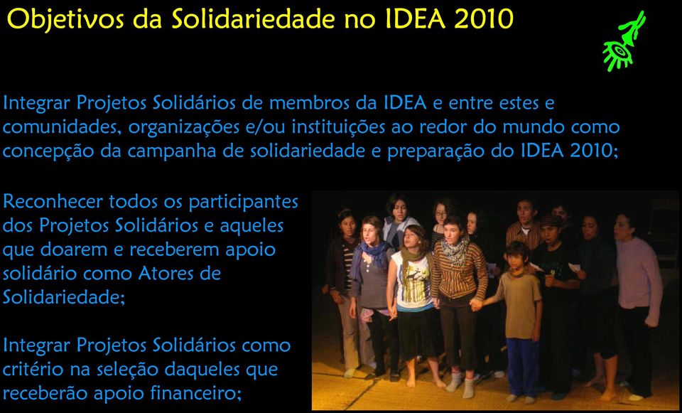 2010; Reconhecer todos os participantes dos Projetos Solidários e aqueles que doarem e receberem apoio solidário