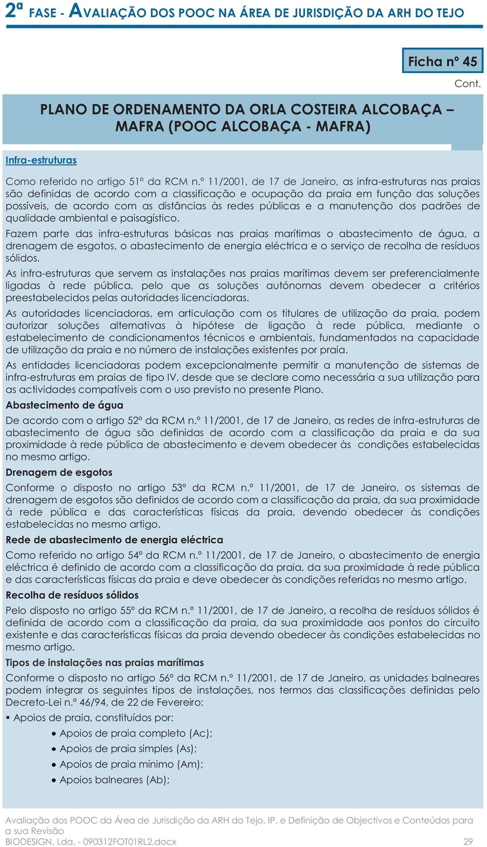 públicas e a manutenção dos padrões de qualidade ambiental e paisagístico.