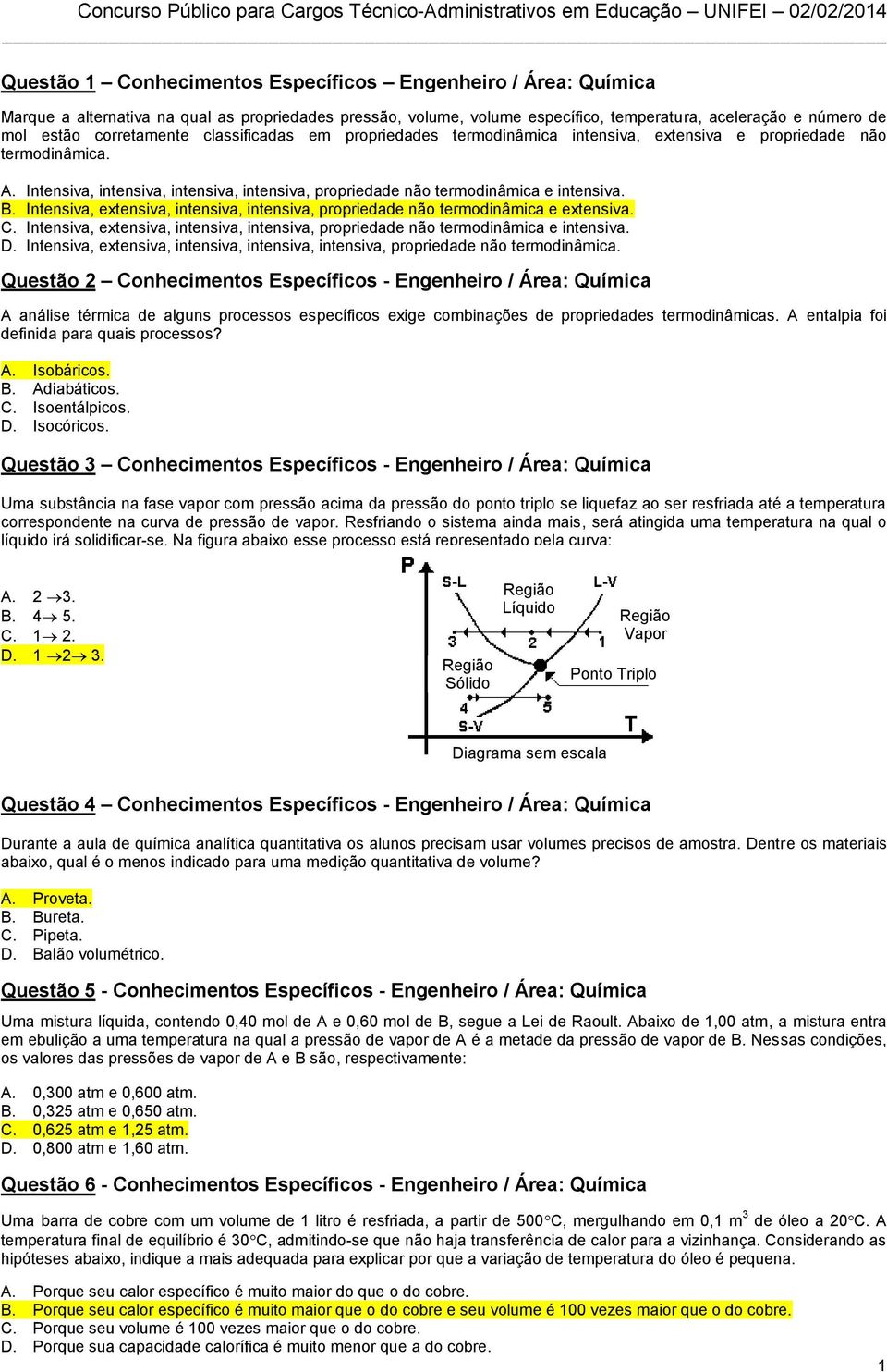 B. Intensiva, extensiva, intensiva, intensiva, propriedade não termodinâmica e extensiva. C. Intensiva, extensiva, intensiva, intensiva, propriedade não termodinâmica e intensiva. D.