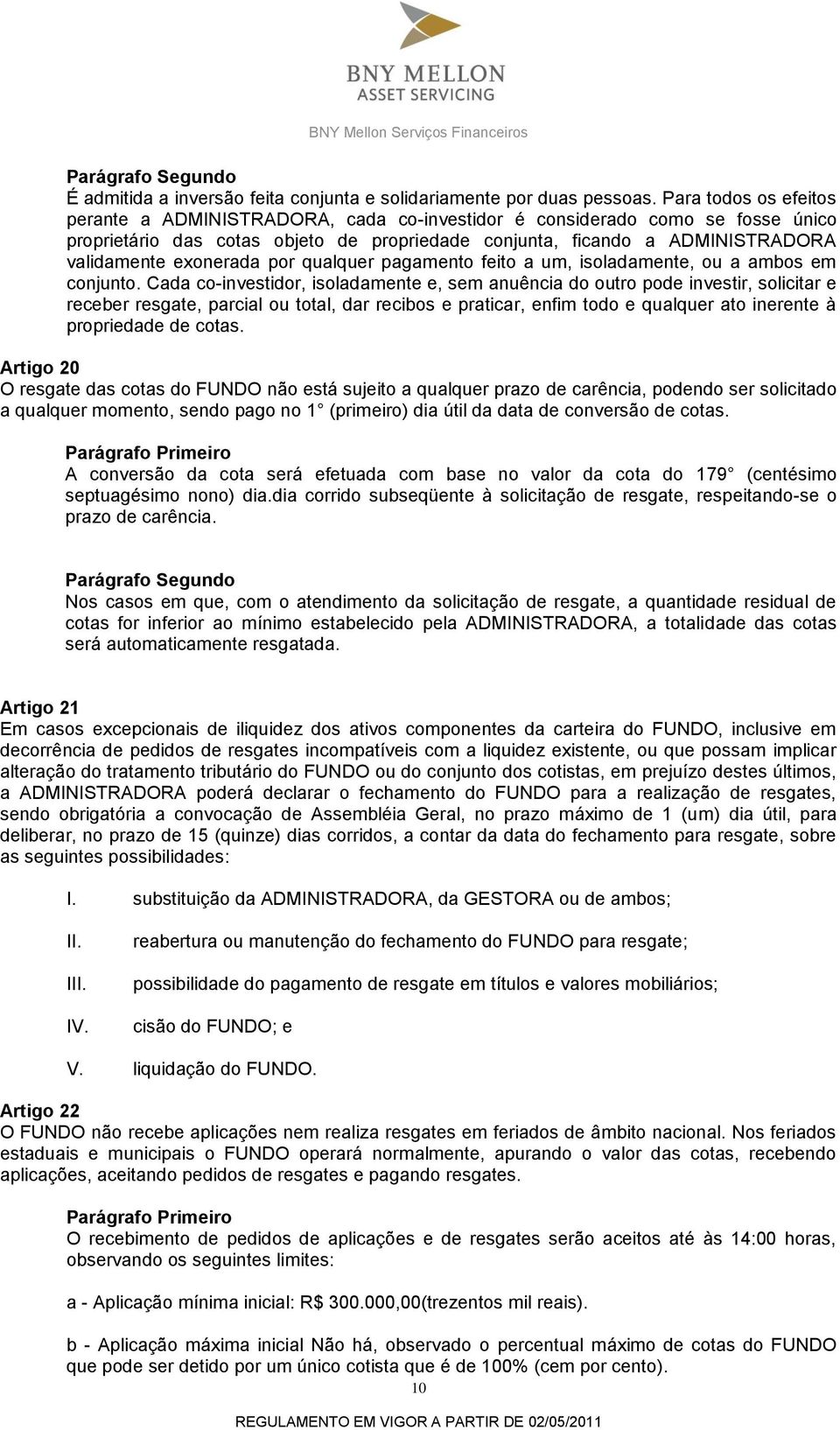 exonerada por qualquer pagamento feito a um, isoladamente, ou a ambos em conjunto.