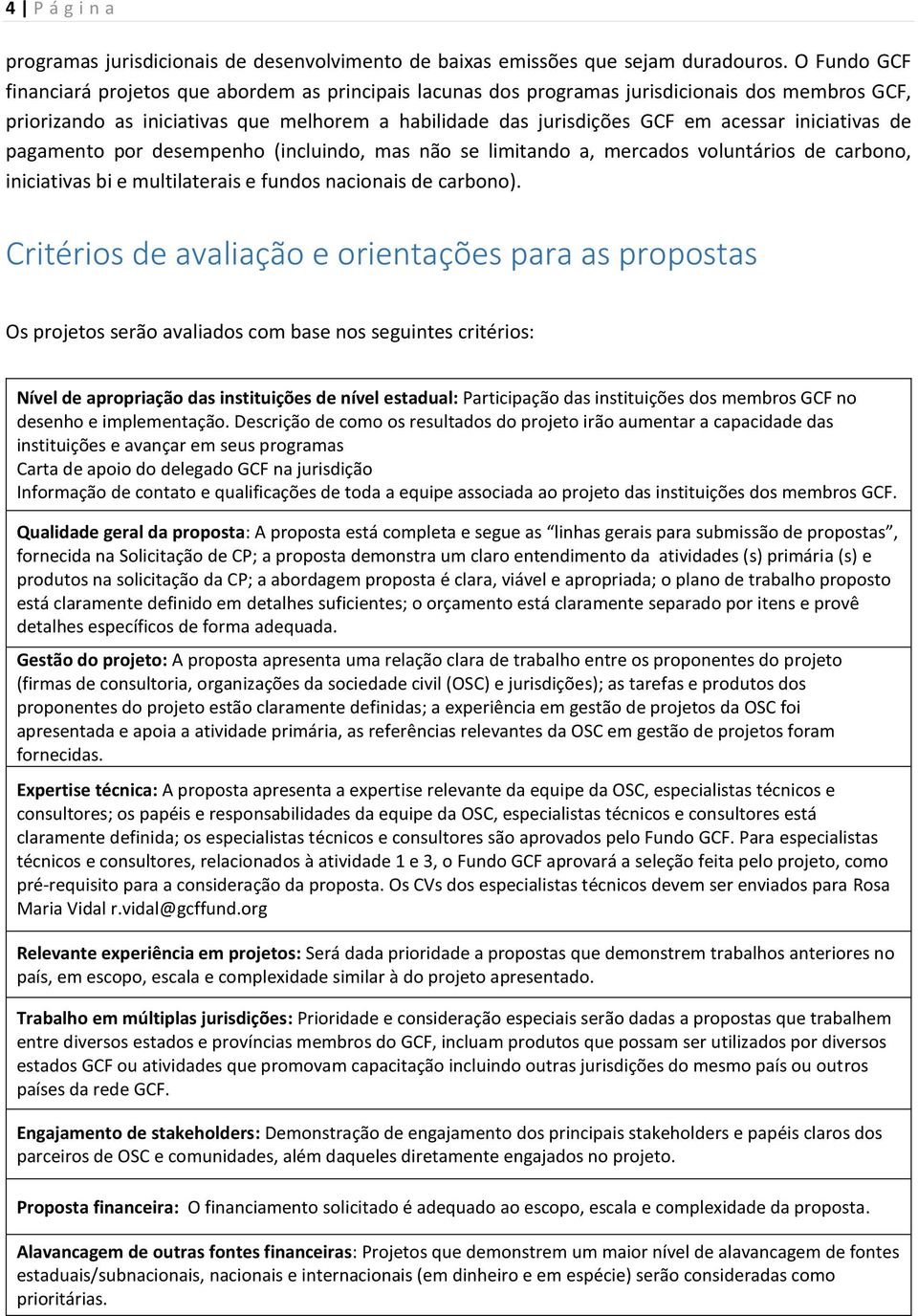 iniciativas de pagamento por desempenho (incluindo, mas não se limitando a, mercados voluntários de carbono, iniciativas bi e multilaterais e fundos nacionais de carbono).