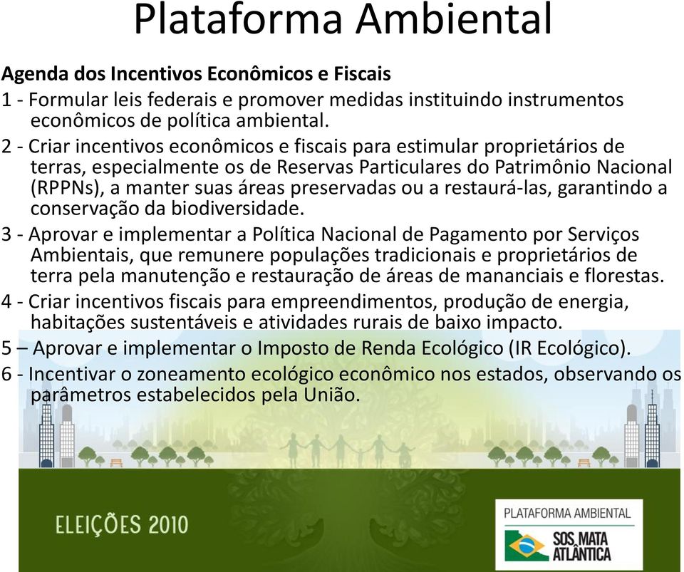 restaurá-las, garantindo a conservação da biodiversidade.