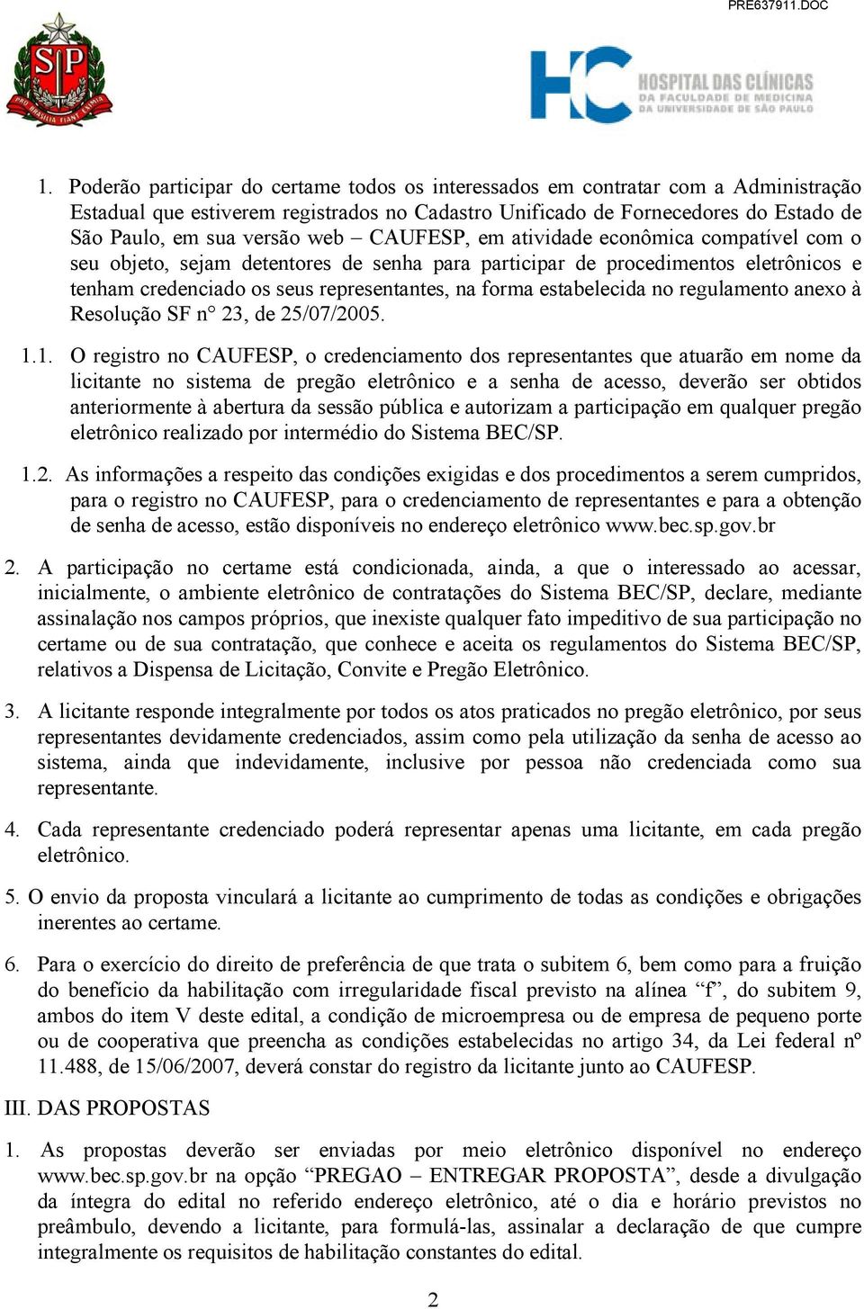 estabelecida no regulamento anexo à Resolução SF n 23, de 25/07/2005. 1.