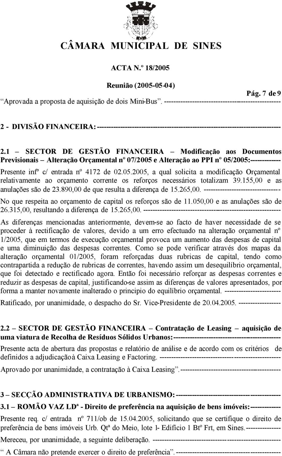 1 SECTOR DE GESTÃO FINANCEIRA Modificação aos Documentos Previsionais Alteração Orçamental nº 07/2005 