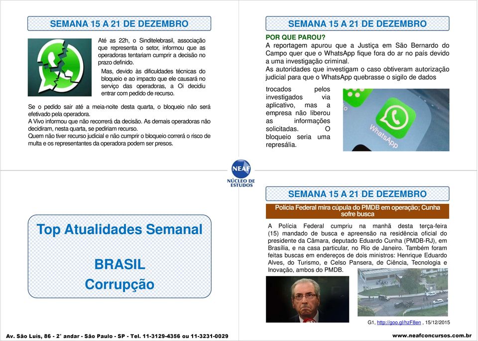 Se o pedido sair até a meia-noite desta quarta, o bloqueio não será efetivado pela operadora. A Vivo informou que não recorrerá da decisão.