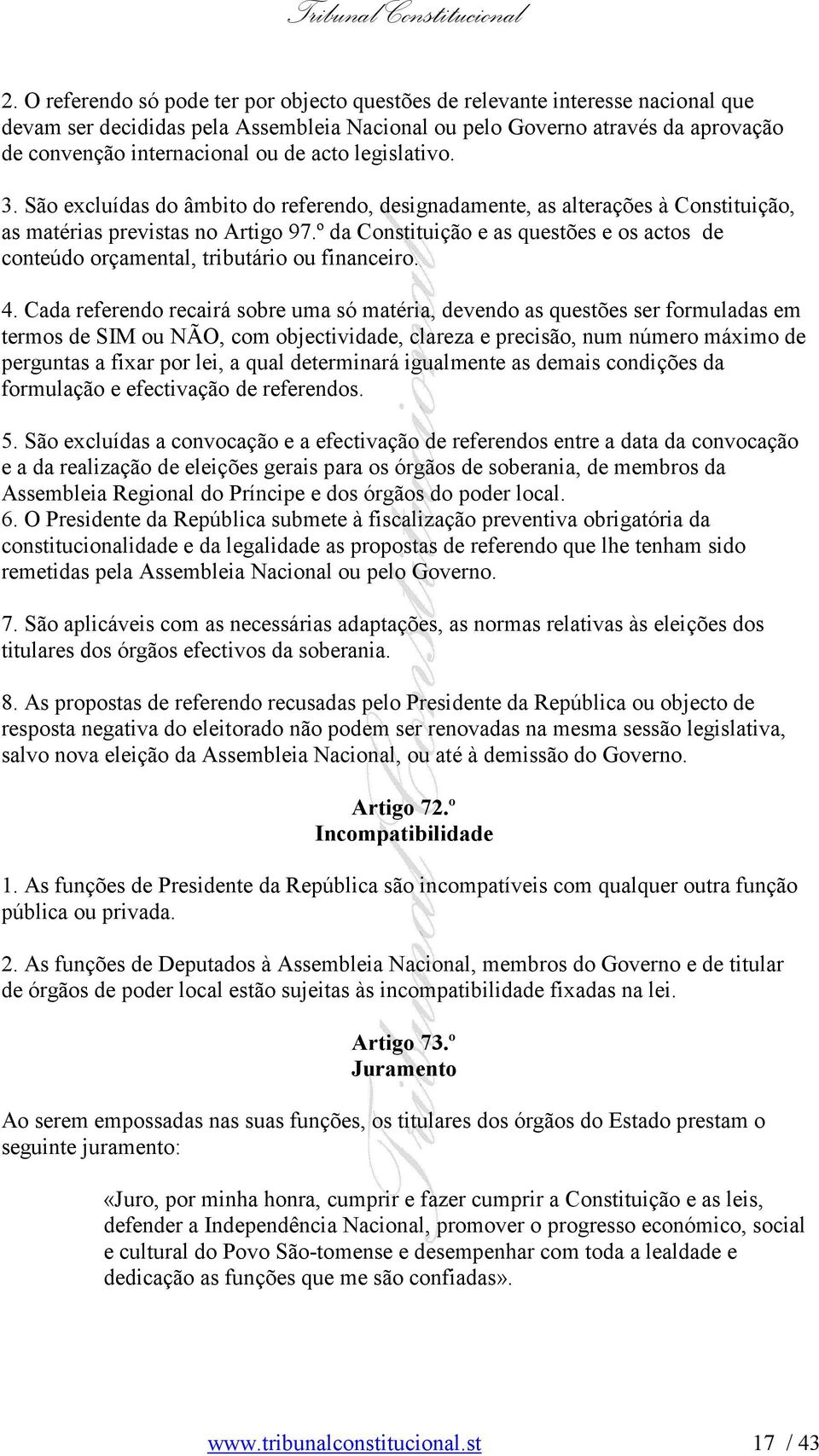 º da Constituição e as questões e os actos de conteúdo orçamental, tributário ou financeiro. 4.