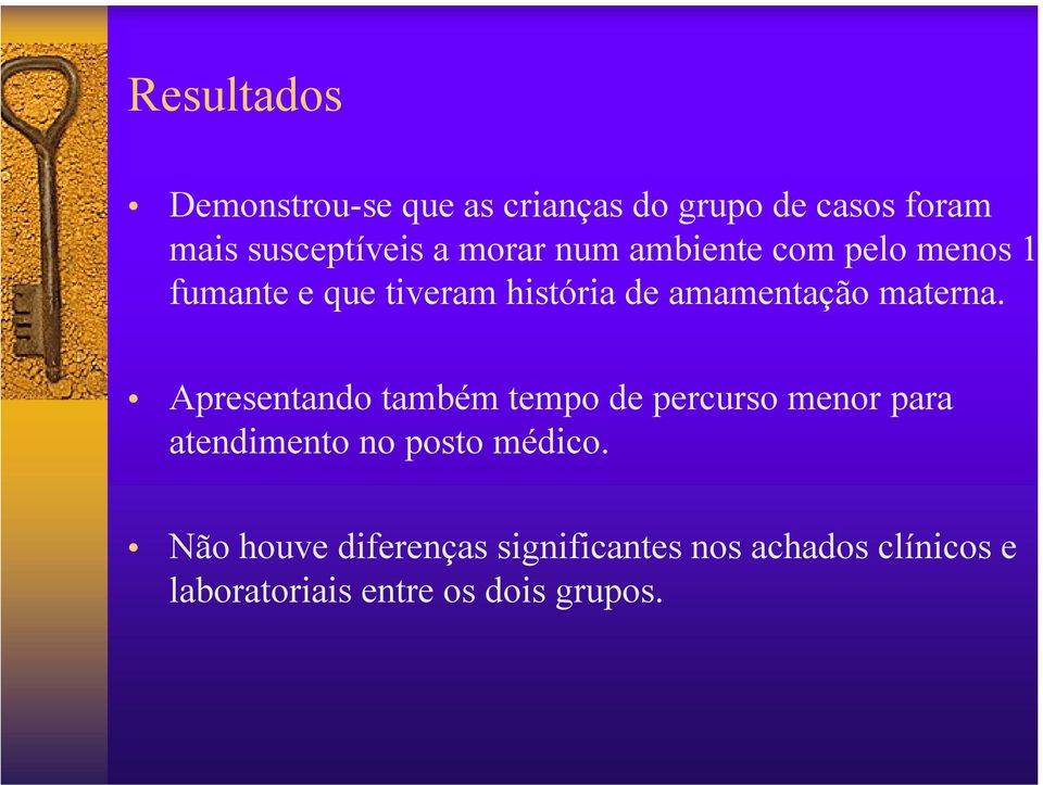 materna. Apresentando também tempo de percurso menor para atendimento no posto médico.