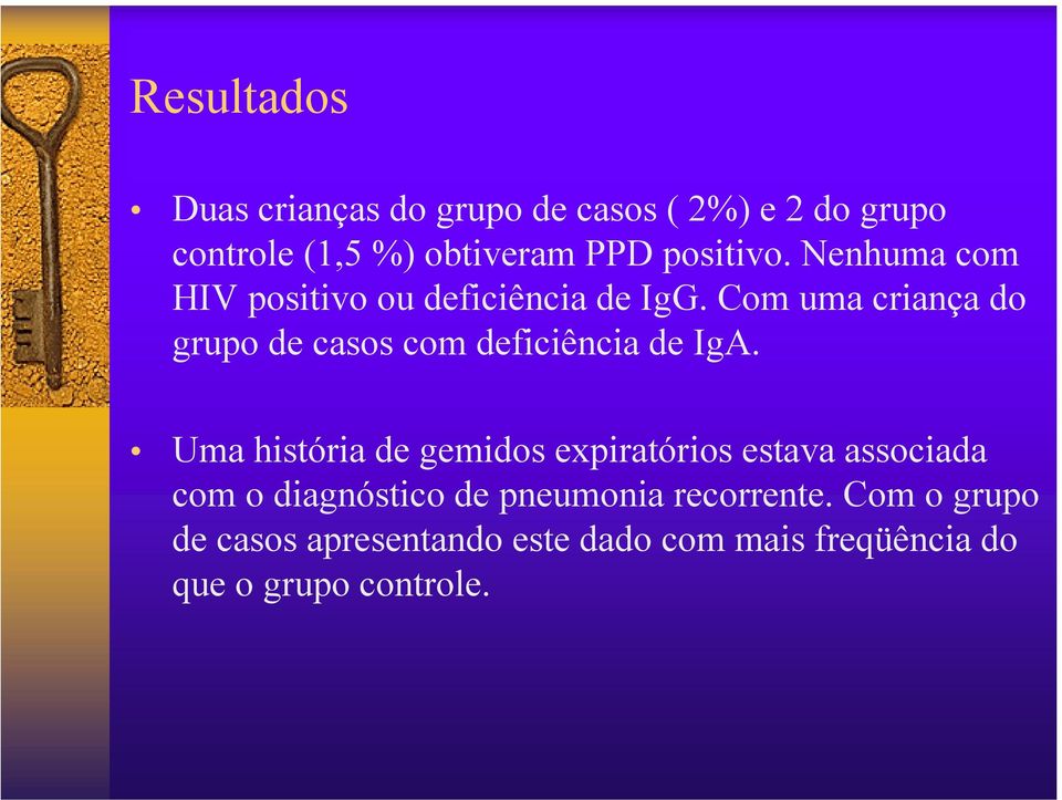 Com uma criança do grupo de casos com deficiência de IgA.