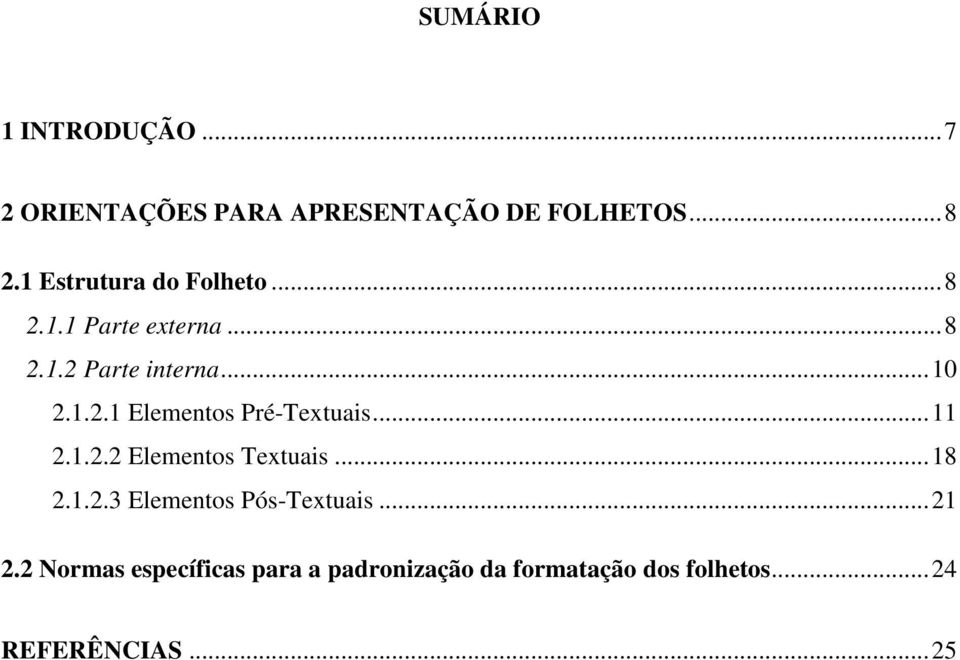 .. 11 2.1.2.2 Elementos Textuais... 18 2.1.2.3 Elementos Pós-Textuais... 21 2.
