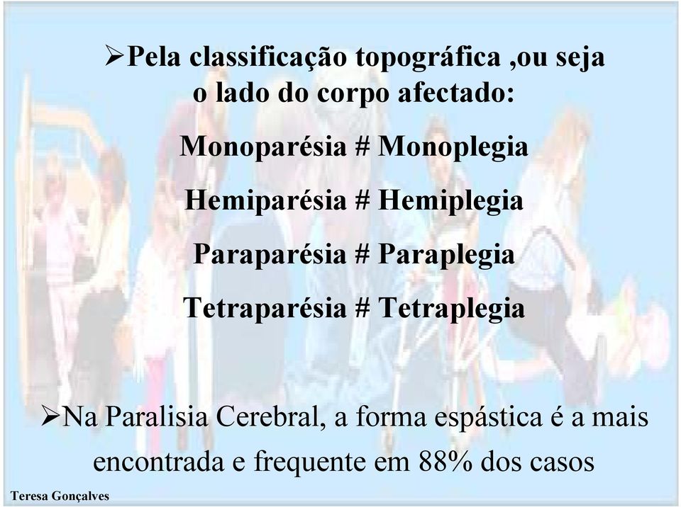Paraparésia # Paraplegia Tetraparésia # Tetraplegia Na