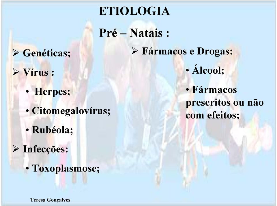 Toxoplasmose; ETIOLOGIA Pré atais :