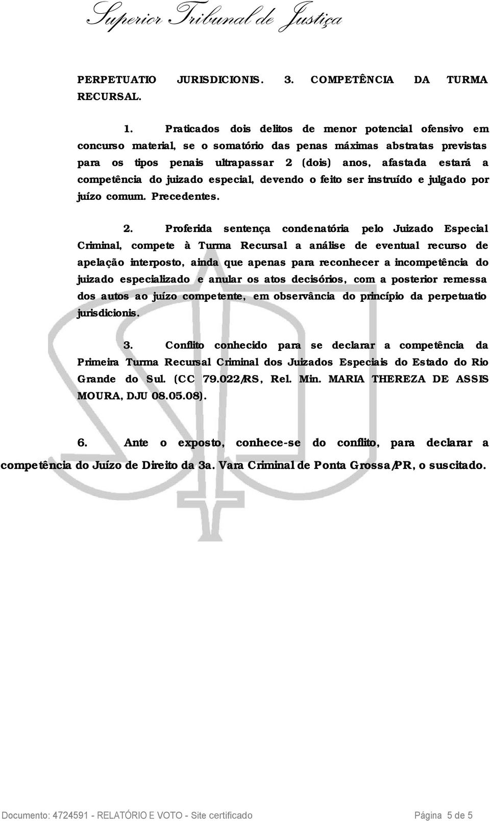 competência do juizado especial, devendo o feito ser instruído e julgado por juízo comum. Precedentes. 2.