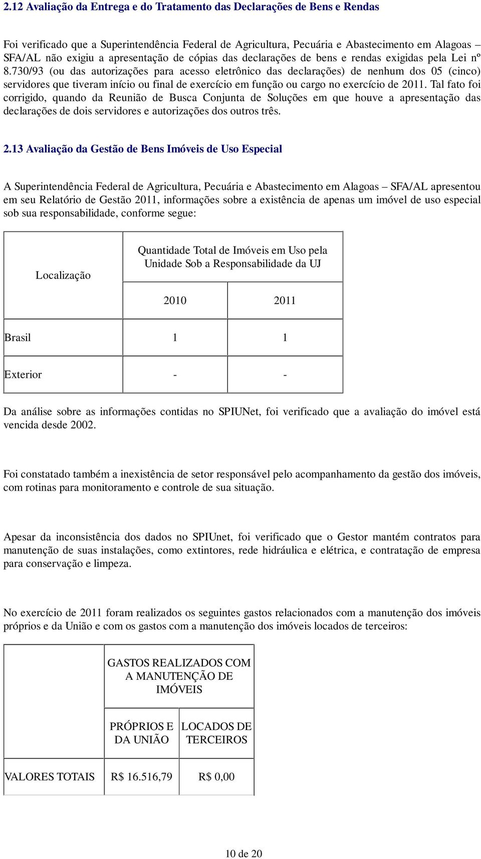 apresentação de cópias das declarações de bens e rendas exigidas pela Lei nº 8.