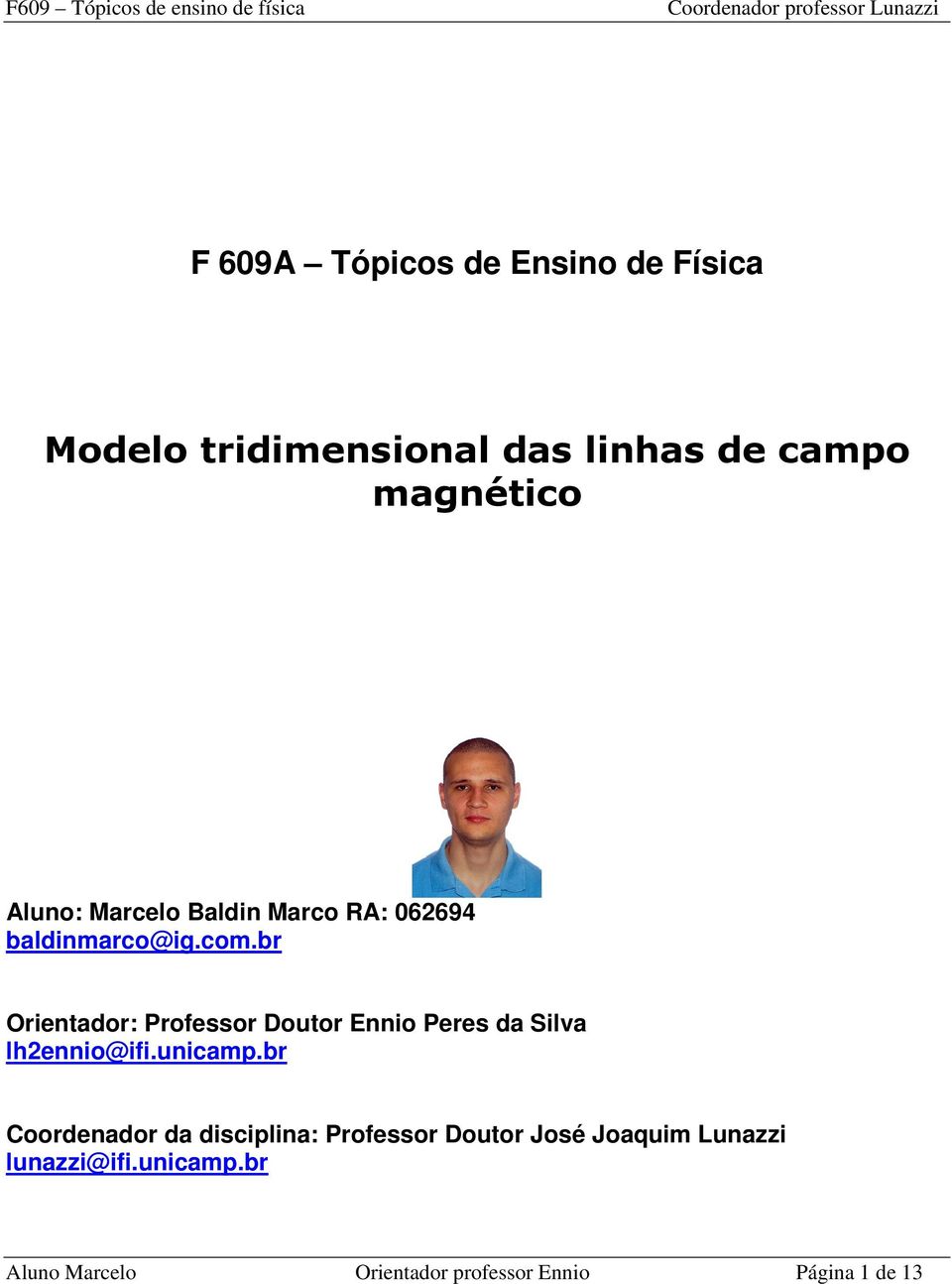 br Orientador: Professor Doutor Ennio Peres da Silva lh2ennio@ifi.unicamp.