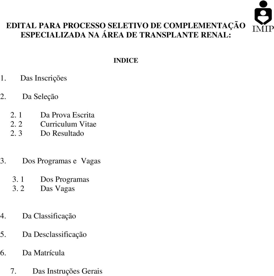 2 Curriculum Vitae 2. 3 Do Resultado INDICE 3. Dos Programas e Vagas 3.