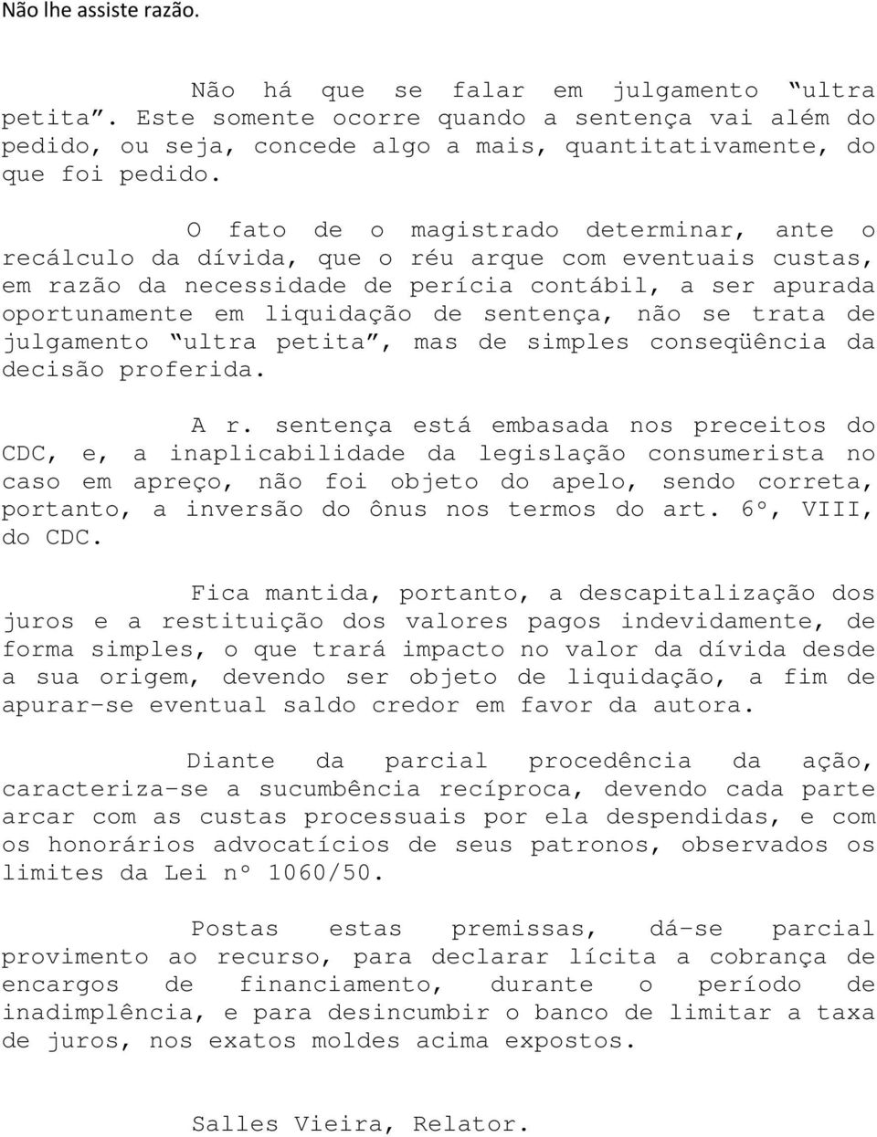 sentença, não se trata de julgamento ultra petita, mas de simples conseqüência da decisão proferida. A r.