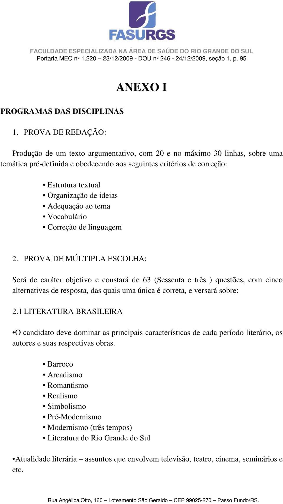 Organização de ideias Adequação ao tema Vocabulário Correção de linguagem 2.