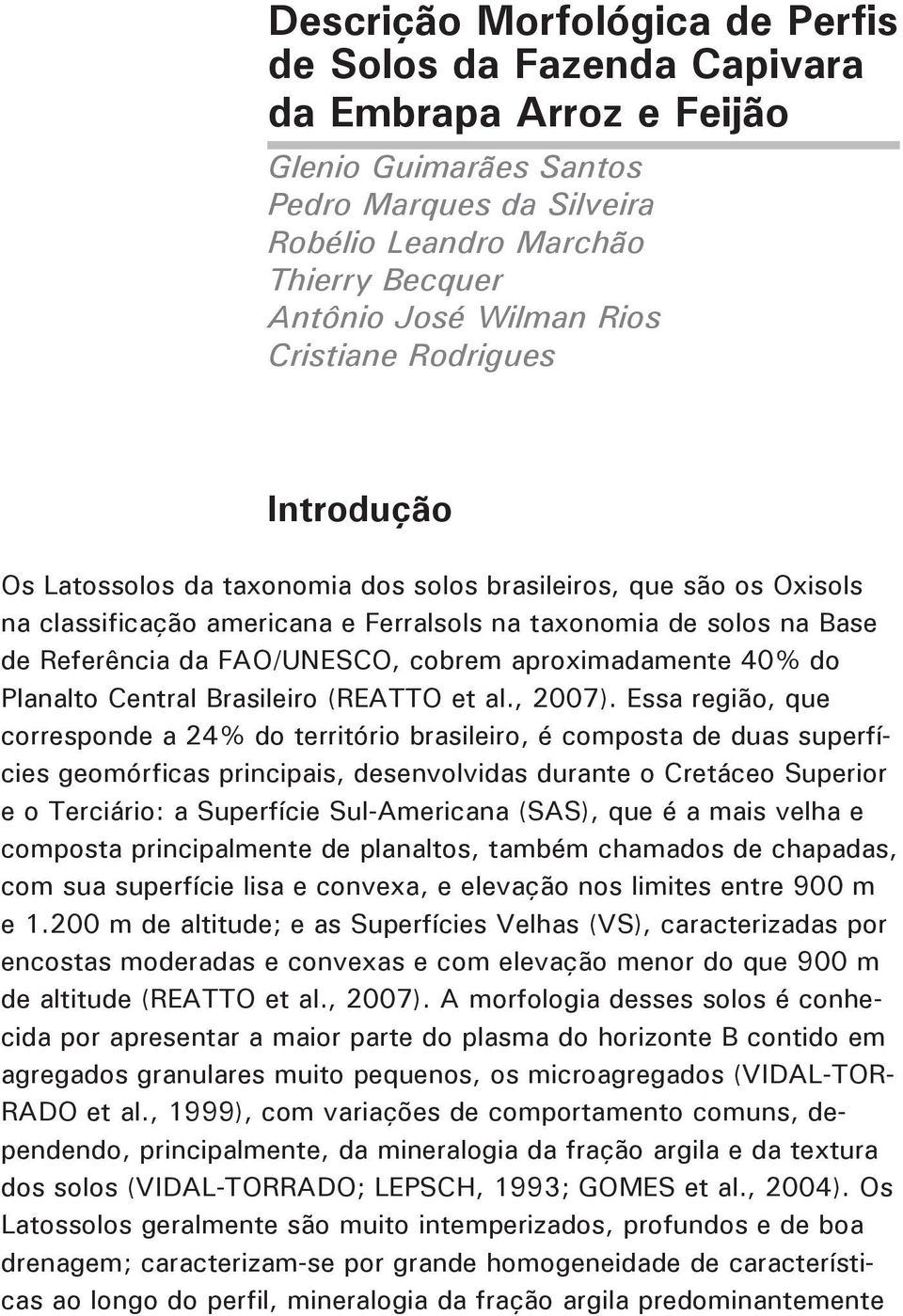 FAO/UNESCO, cobrem aproximadamente 40% do Planalto Central Brasileiro (REATTO et al., 2007).