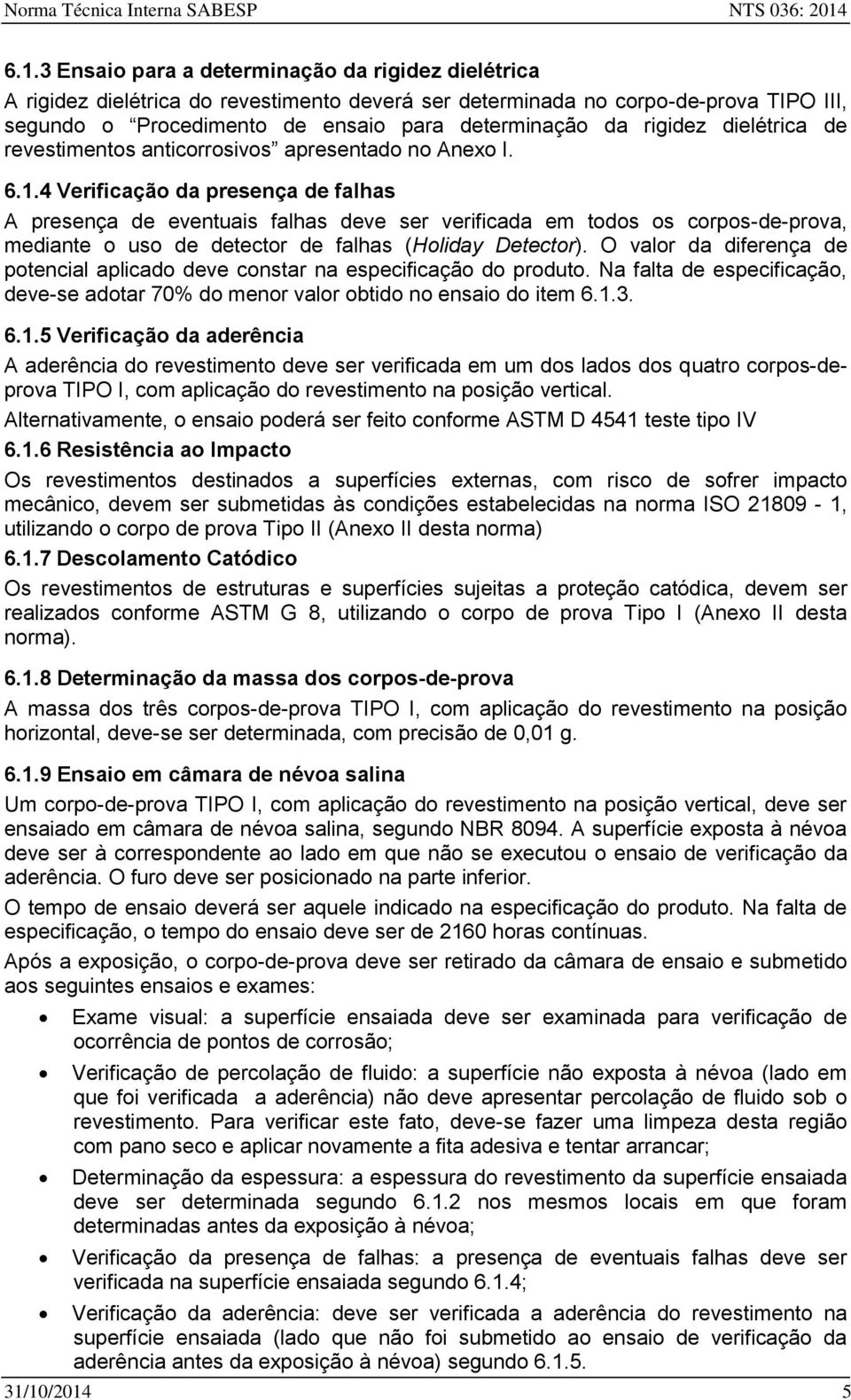 rigidez dielétrica de revestimentos anticorrosivos apresentado no Anexo I. 6.1.