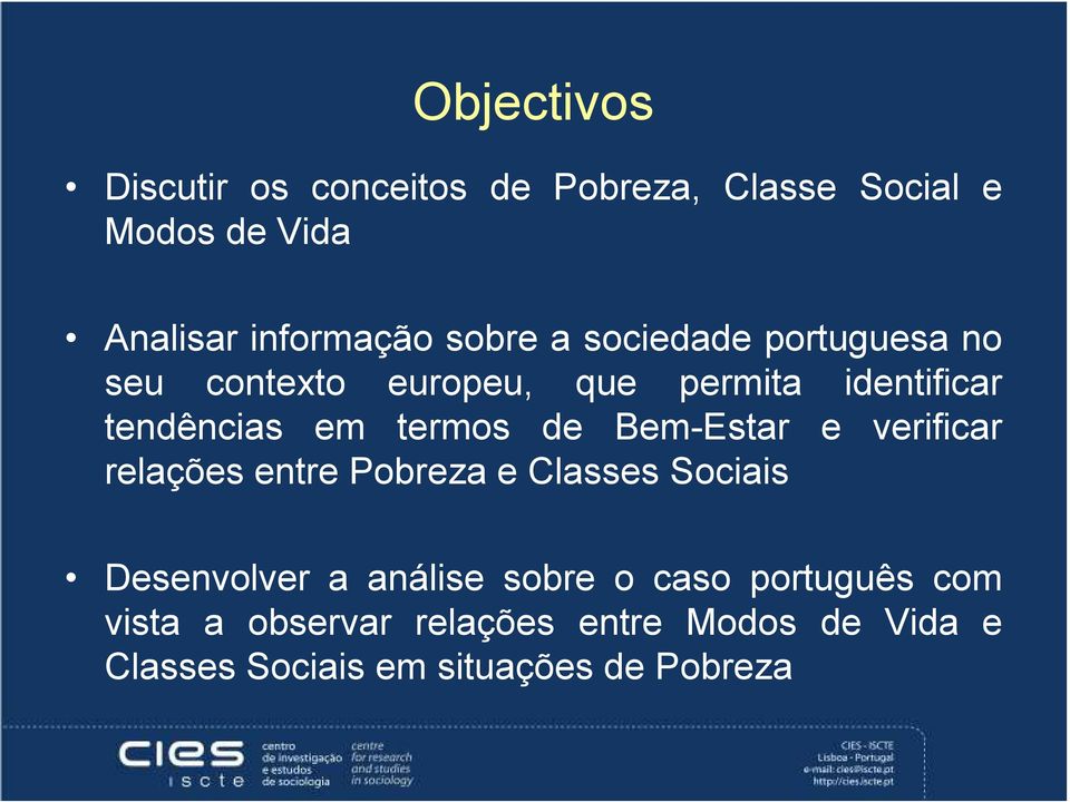 de Bem-Estar e verificar relações entre Pobreza e Classes Sociais Desenvolver a análise sobre o