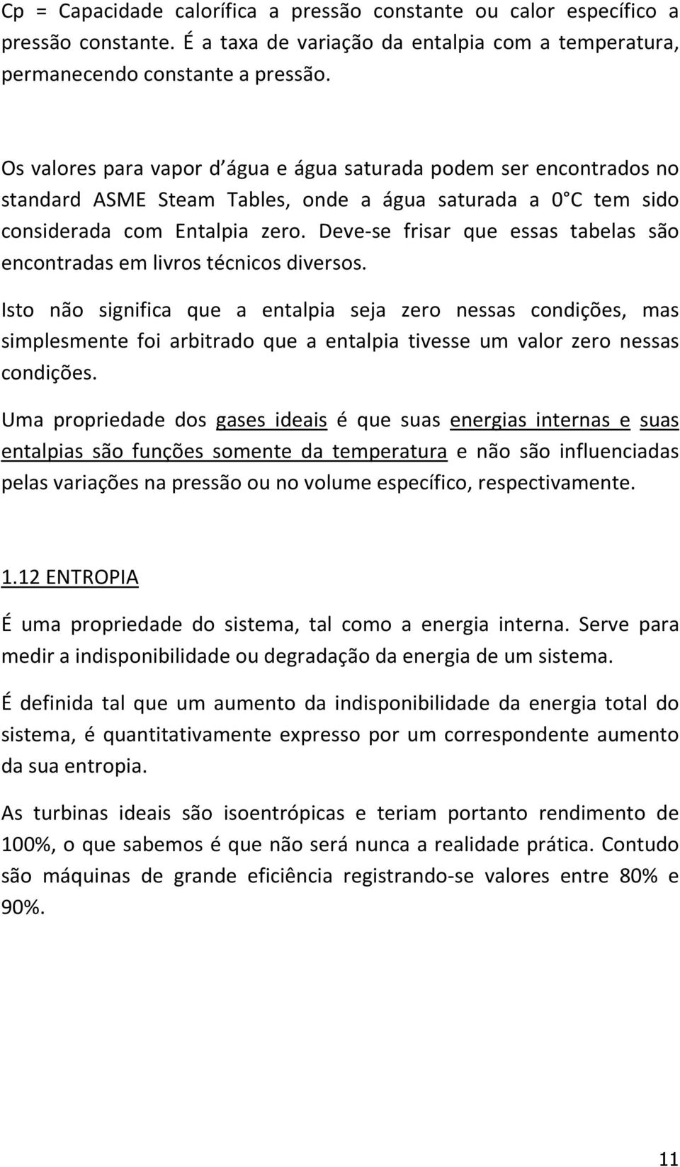 Deve-se frisar que essas tabelas são encontradas em livros técnicos diversos.