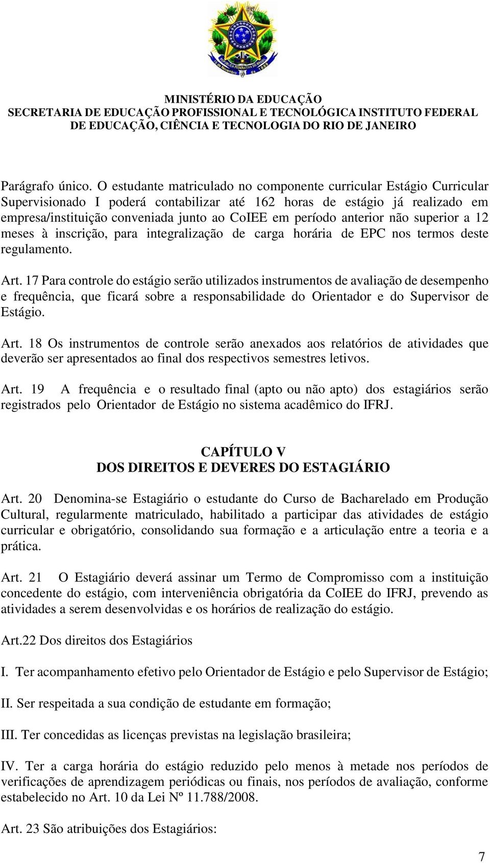 período anterior não superior a 12 meses à inscrição, para integralização de carga horária de EPC nos termos deste regulamento. Art.