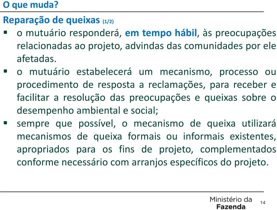 mutuári estabelecerá um mecanism, prcess u prcediment de respsta a reclamações, para receber e facilitar a resluçã das