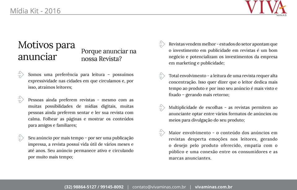 preferência para leitura possuímos expressividade nas cidades em que circulamos e, por isso, atraímos leitores; Pessoas ainda preferem revistas - mesmo com as muitas possibilidades de mídias