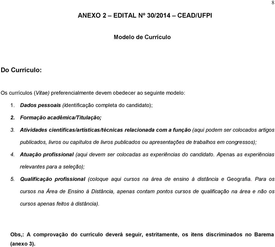 Atividades científicas/artísticas/técnicas relacionada com a função (aqui podem ser colocados artigos publicados, livros ou capítulos de livros publicados ou apresentações de trabalhos em