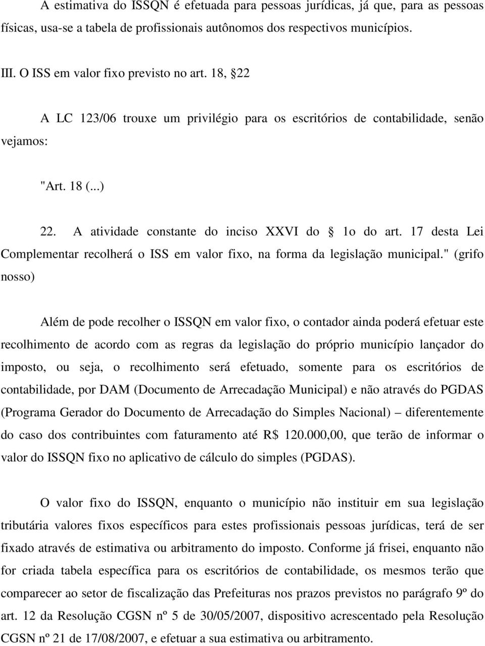 17 desta Lei Complementar recolherá o ISS em valor fixo, na forma da legislação municipal.