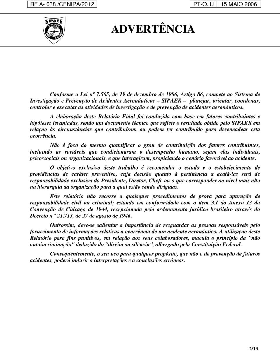 investigação e de prevenção de acidentes aeronáuticos.