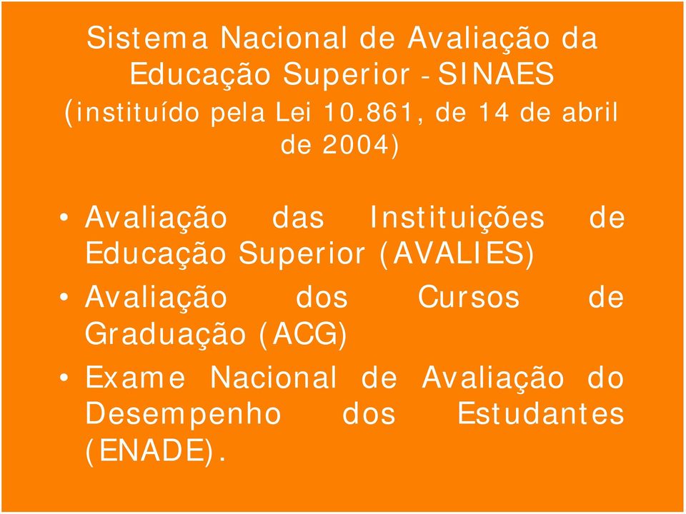 861, de 14 de abril de 2004) Avaliação das Instituições de Educação