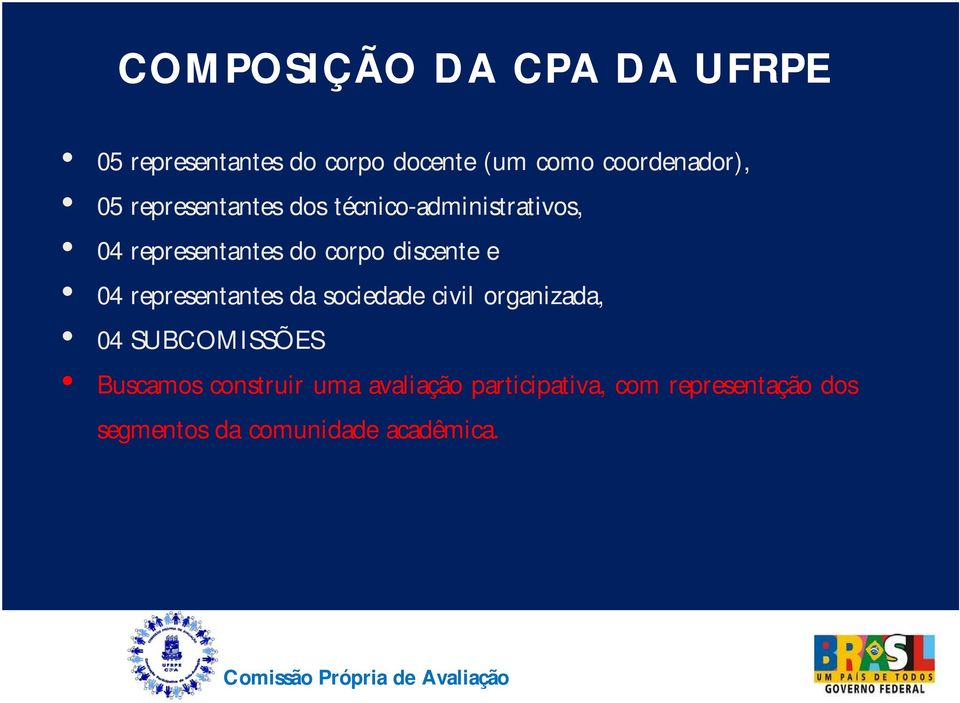 04 representantes da sociedade civil organizada, 04 SUBCOMISSÕES Buscamos construir