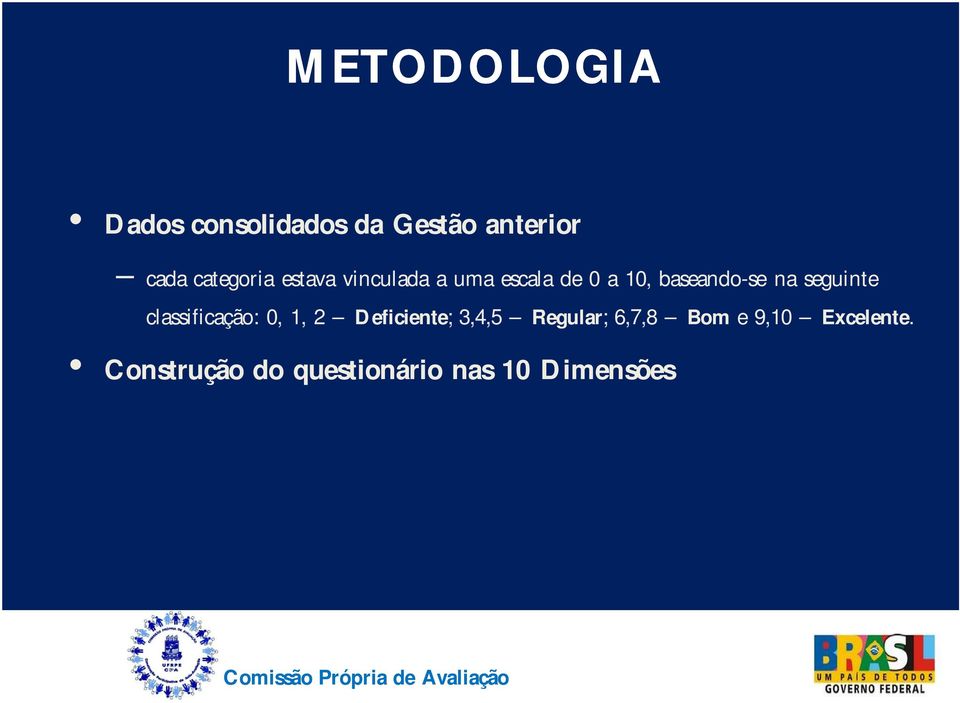 na seguinte classificação: 0, 1, 2 Deficiente; 3,4,5 Regular;