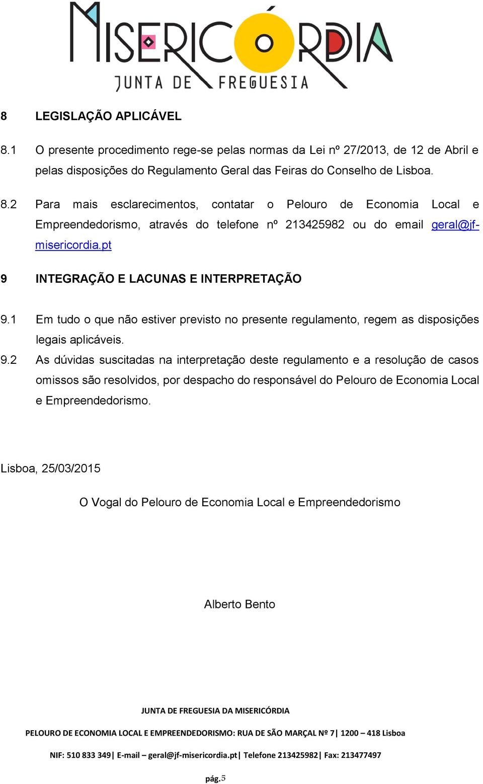 Lisboa, 25/03/2015 O Vogal do Pelouro de Economia Local e Empreendedorismo Alberto Bento pág.5