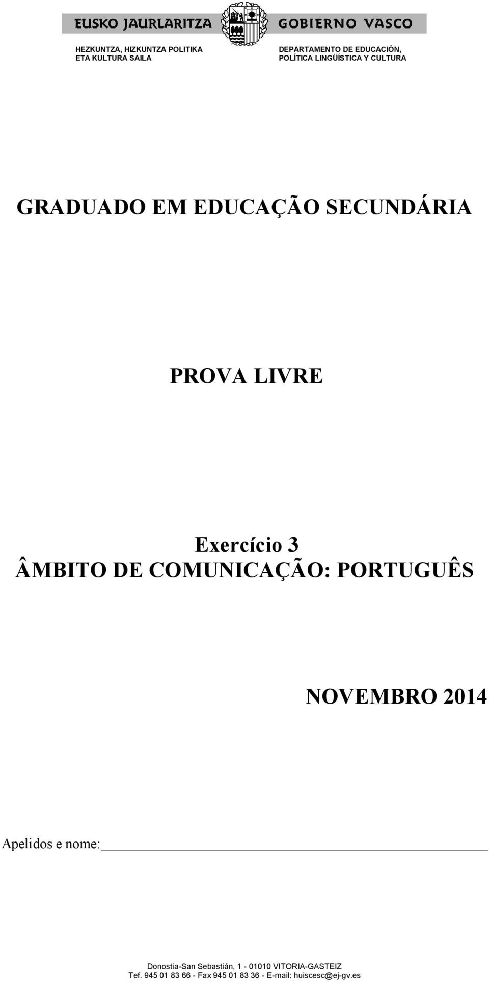 DE COMUNICAÇÃO: PORTUGUÊS NOVEMBRO 2014 Apelidos e nome: Donostia-San Sebastián,