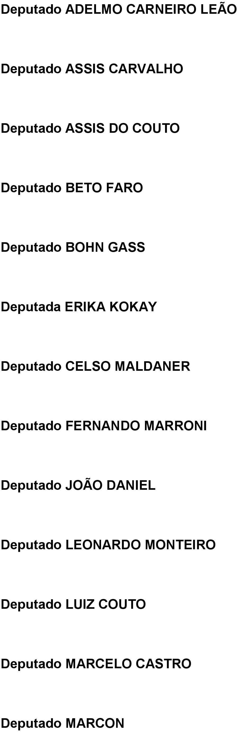 CELSO MALDANER Deputado FERNANDO MARRONI Deputado JOÃO DANIEL Deputado