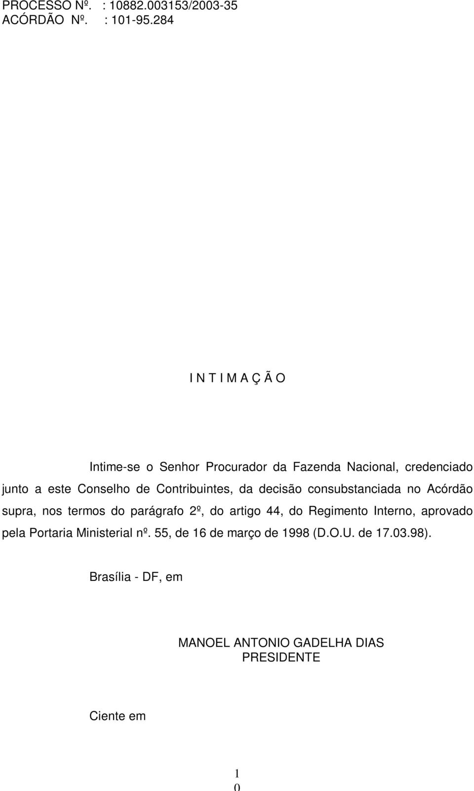 2º, do artigo 44, do Regimento Interno, aprovado pela Portaria Ministerial nº.