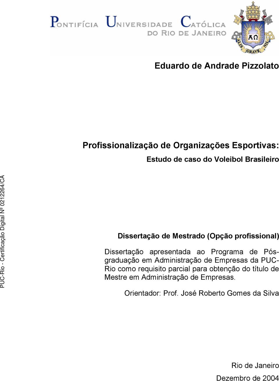 Pósgraduação em Administração de Empresas da PUC- Rio como requisito parcial para obtenção do título de
