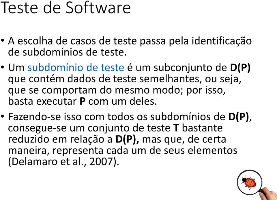 mesmo modo; por isso, basta executar P com um deles.