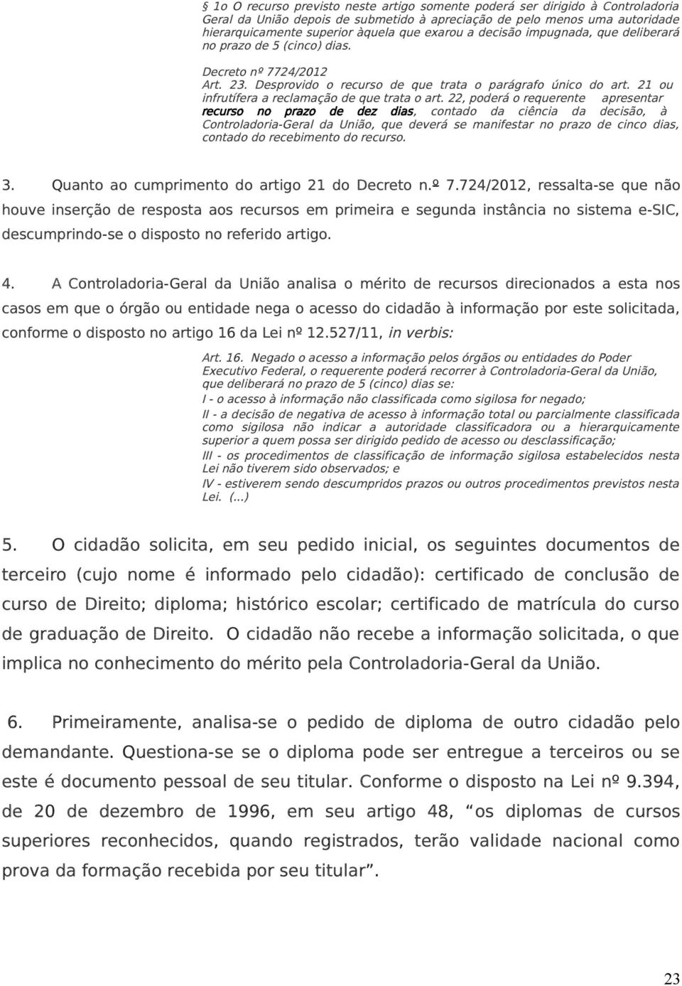 21 ou infrutífera a reclamação de que trata o art.