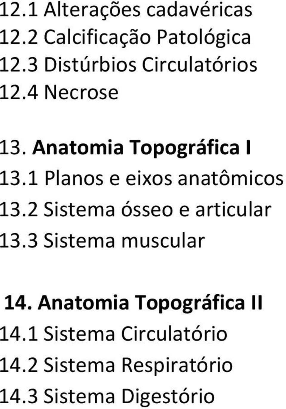 1 Planos e eixos anatômicos 13.2 Sistema ósseo e articular 13.