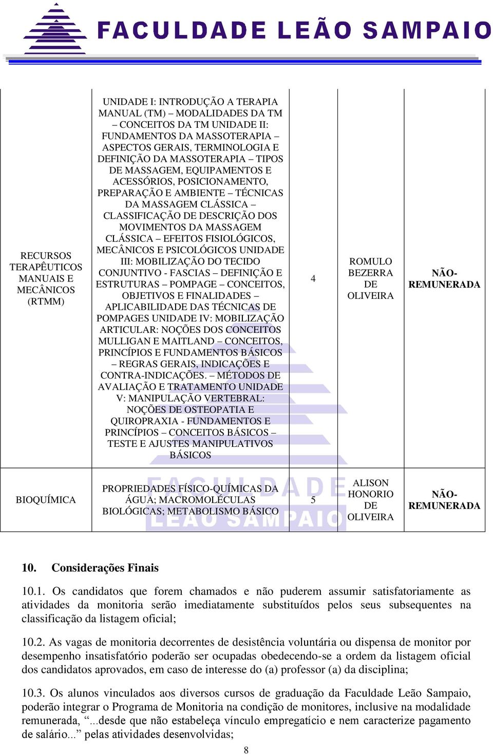 CLÁSSICA EFEITOS FISIOLÓGICOS, MECÂNICOS E PSICOLÓGICOS UNIDADE III: MOBILIZAÇÃO DO TECIDO CONJUNTIVO - FASCIAS DEFINIÇÃO E ESTRUTURAS POMPAGE CONCEITOS, OBJETIVOS E FINALIDADES APLICABILIDADE DAS